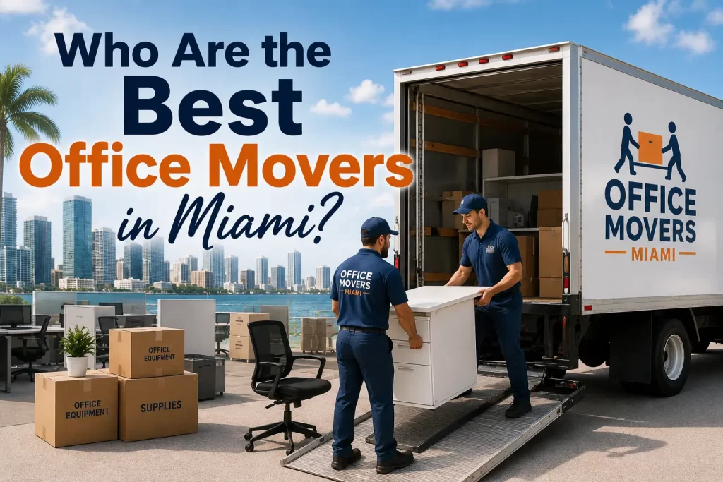 Who Are the Best Office Movers in Miami