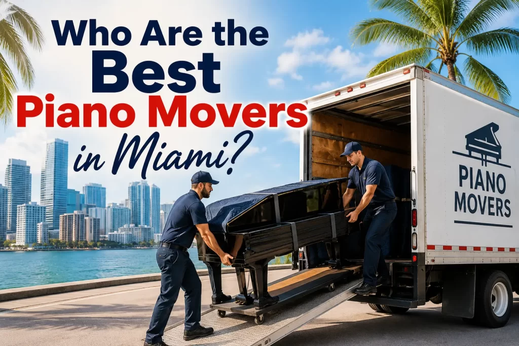 Who Are the Best Piano Movers in Miami